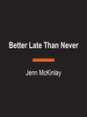 Cover image for Better Late Than Never